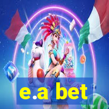 e.a bet